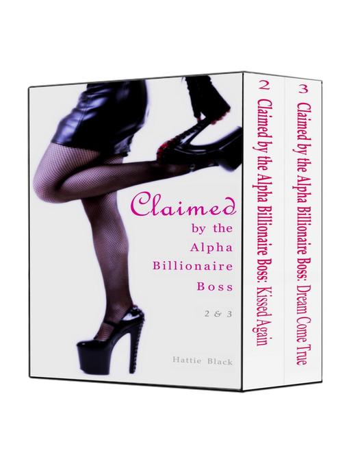 Title details for Claimed by the Alpha Billionaire Boss 2 & 3 (BWWM Interracial Romance Short Stories) by Hattie Black - Available